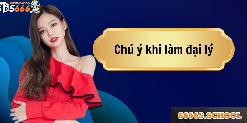 Chú ý quan tâm khi trở thành đối tác S666 Chú ý quan tâm khi trở thành đối tác S666