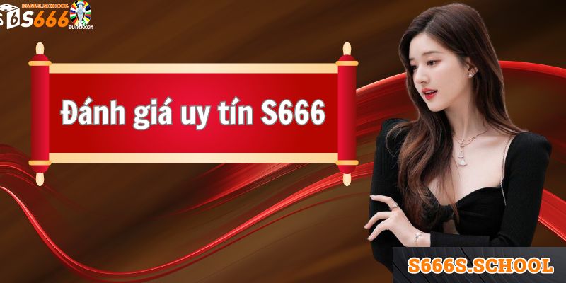 Khách hàng đánh giá S666 là nhà cái uy tín
